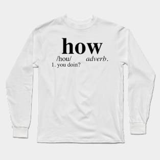 How You Doin? Long Sleeve T-Shirt